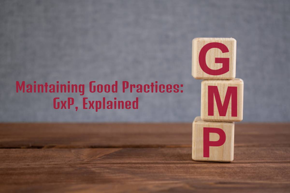 Maintaining Good Practices GxP Explained