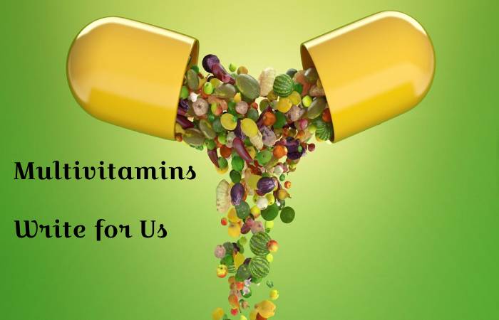 Multivitamins write for us