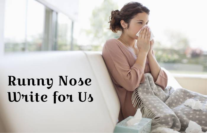 Runny Nose write for us