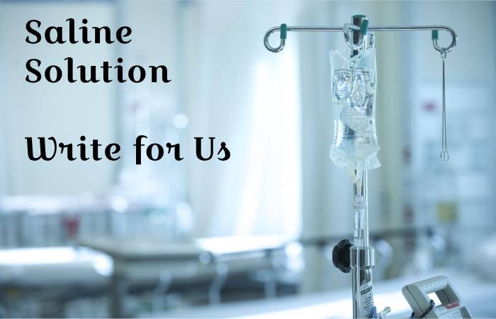 Saline Solution write for us