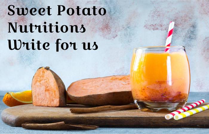 Sweet Potato Nutritions write for us