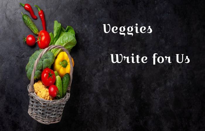 Veggies write for us