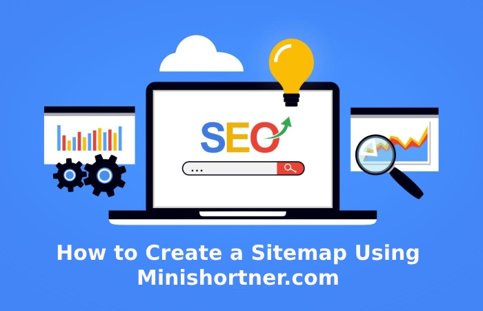 How to Create a Sitemap Using Minishortner.com